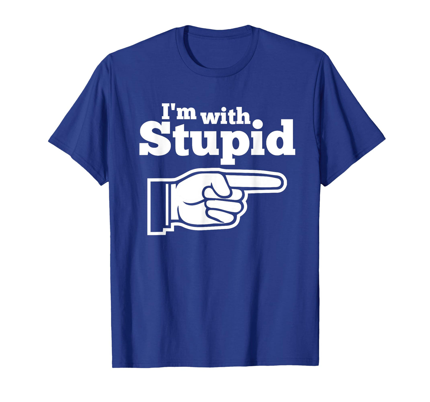I'm With Stupid Shirt Men, Kids and Women t Shirts T-Shirt