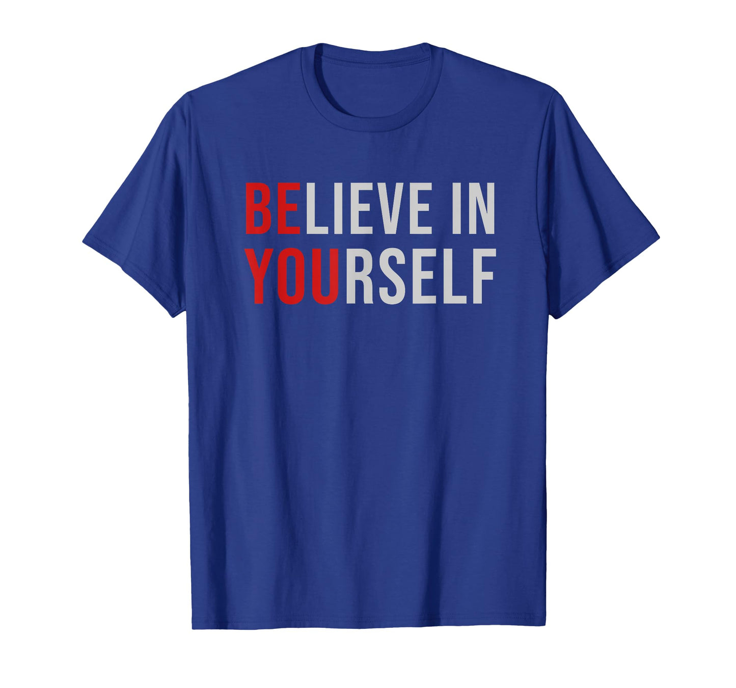BE YOU Believe In Yourself Positive Quote Affirmation Tee T-Shirt