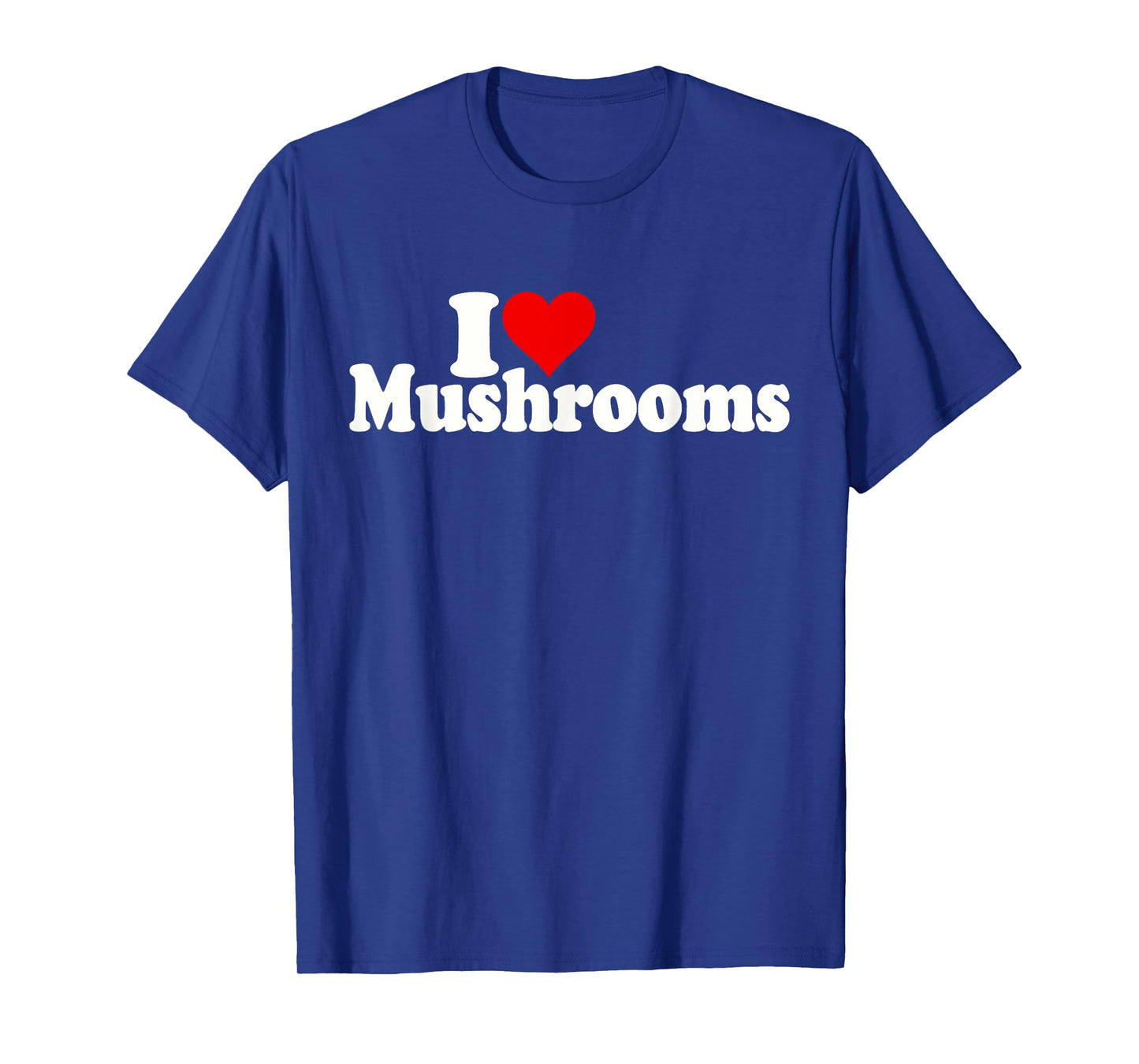 I LOVE HEART MUSHROOMS FUNGI T-Shirt