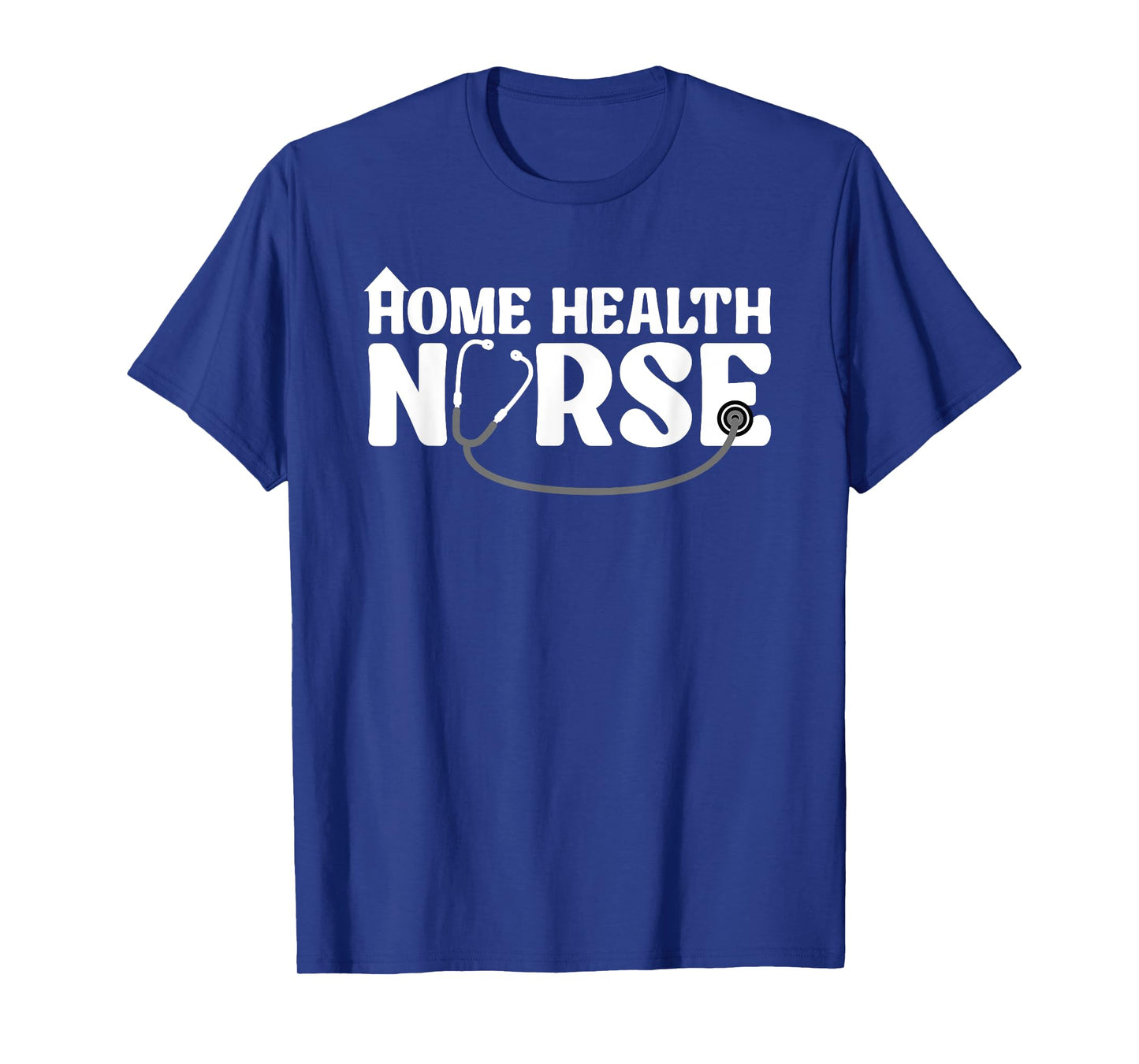 Home Health Nurse Design For Men Women Home Healthcare Nurse T-Shirt
