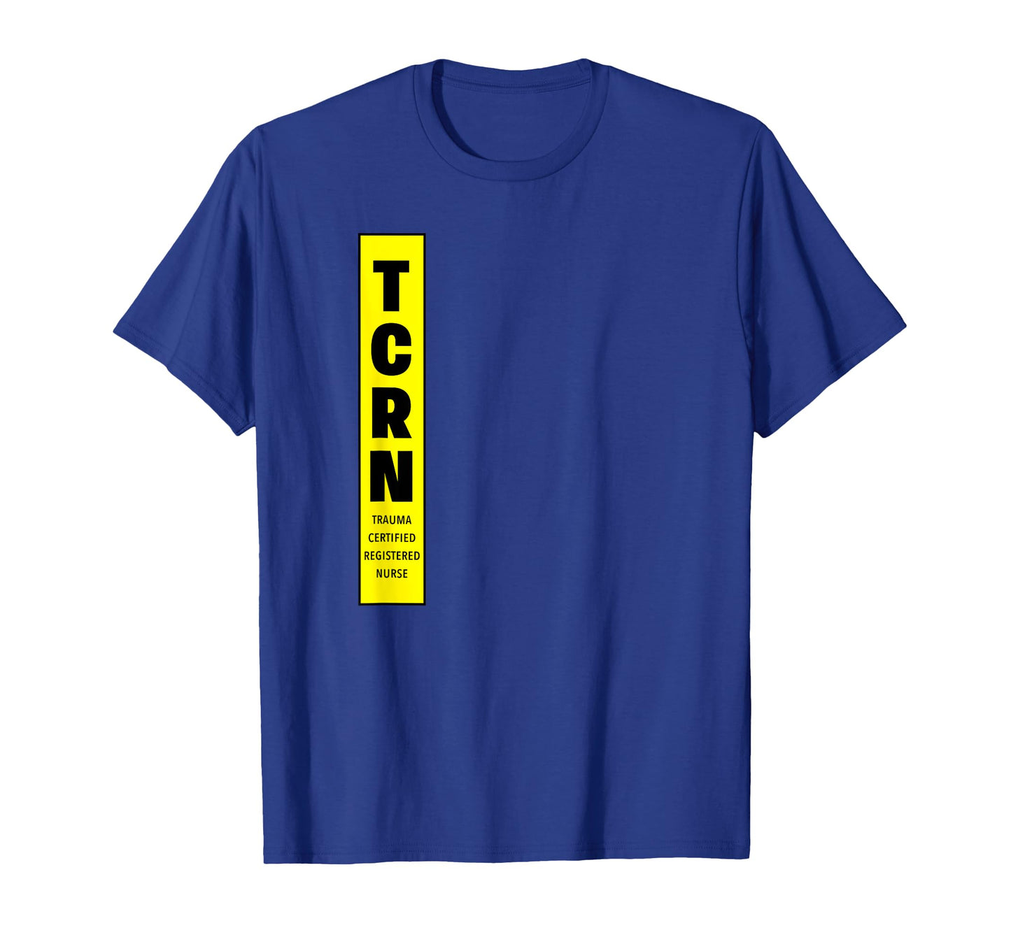 TCRN Trauma Certified Registered Nurse RN Hospital Staff T-Shirt