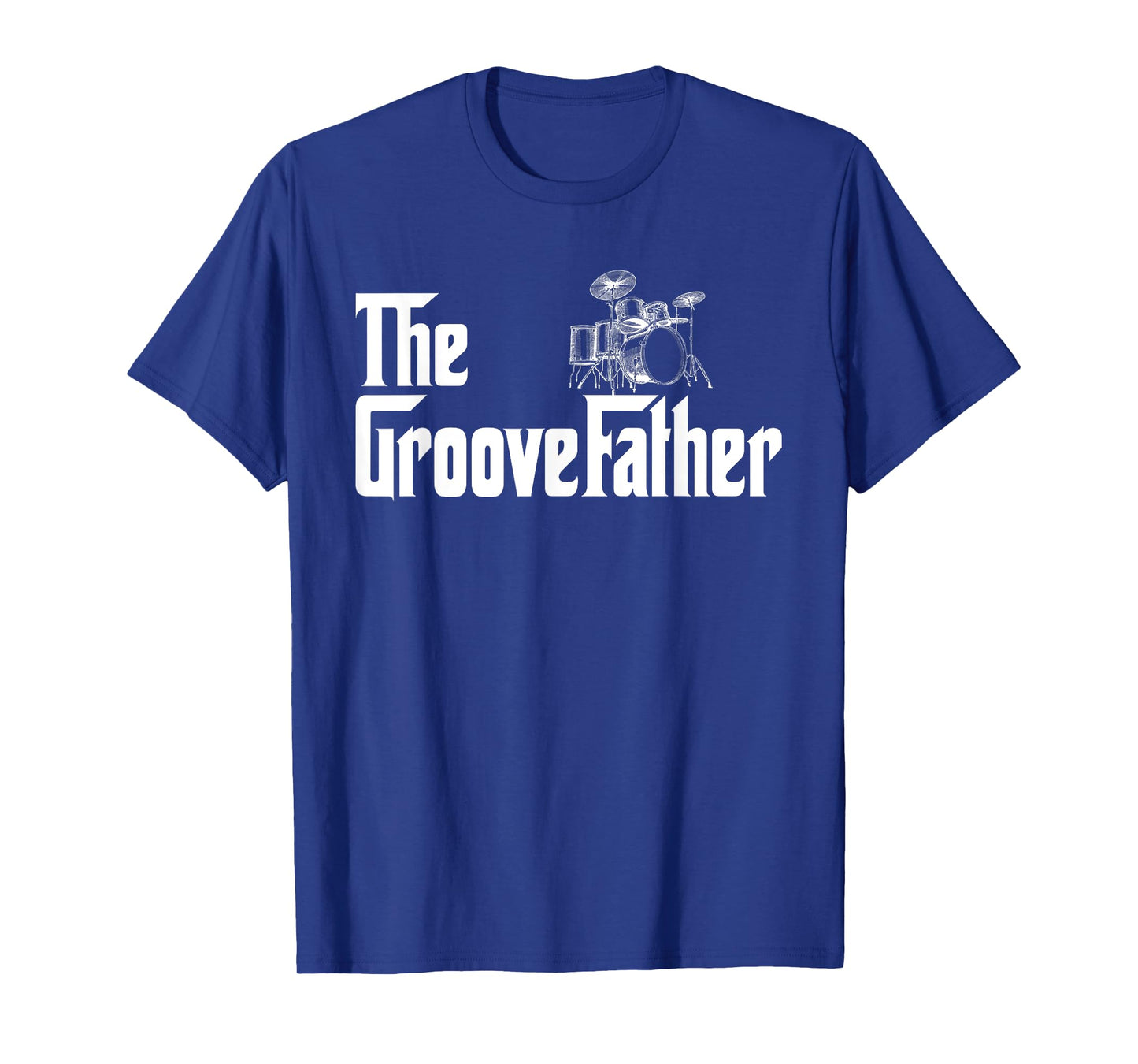The GrooveFather Drummer Drummer Dad Funny The Groove Father T-Shirt