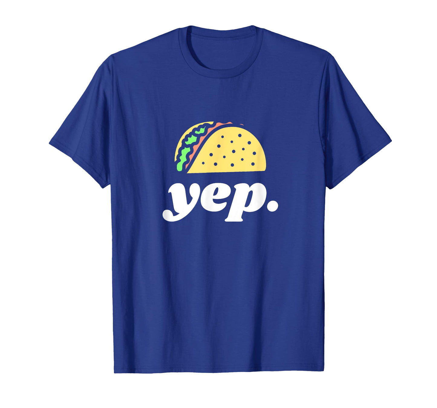 Funny Taco Yep Design For Taco Lovers T-Shirt