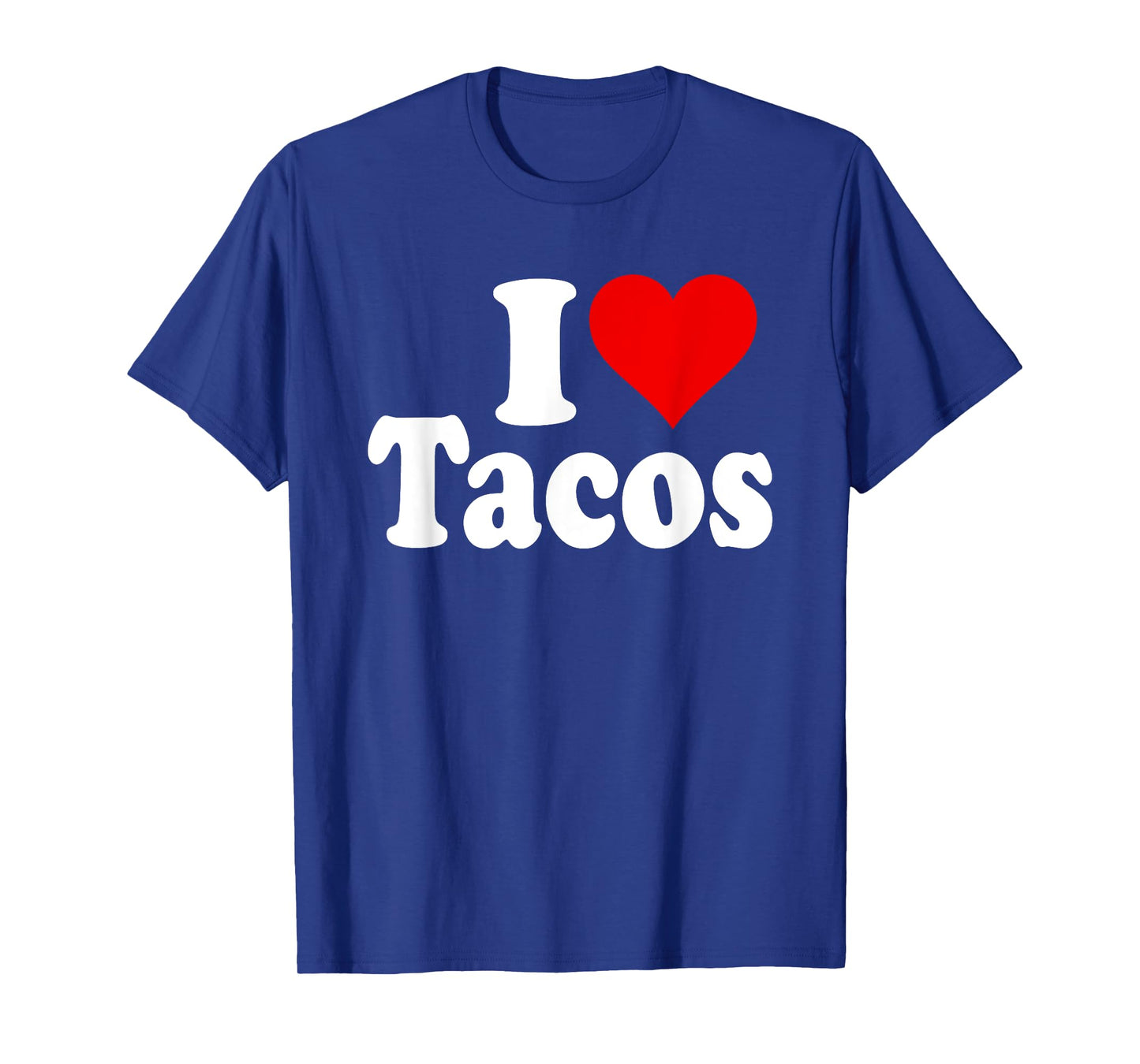 I LOVE TACOS I HEART TACOS T-Shirt