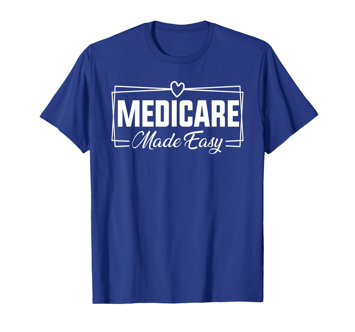 Medicare Made Easy Insurance Agent Broker Sales Marketing T-Shirt