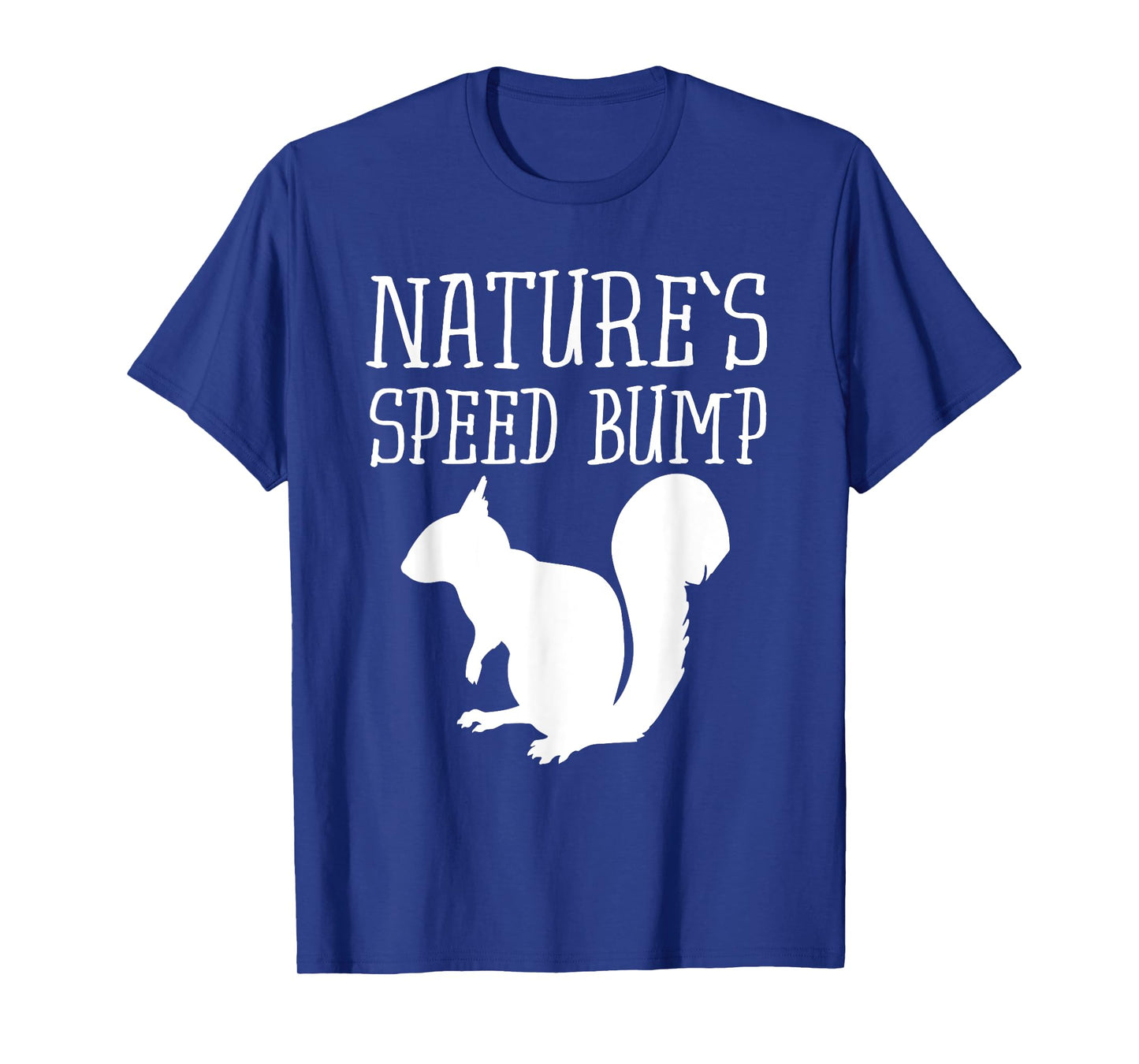 Squirrel Nature's Speed Bump Funny T-Shirt