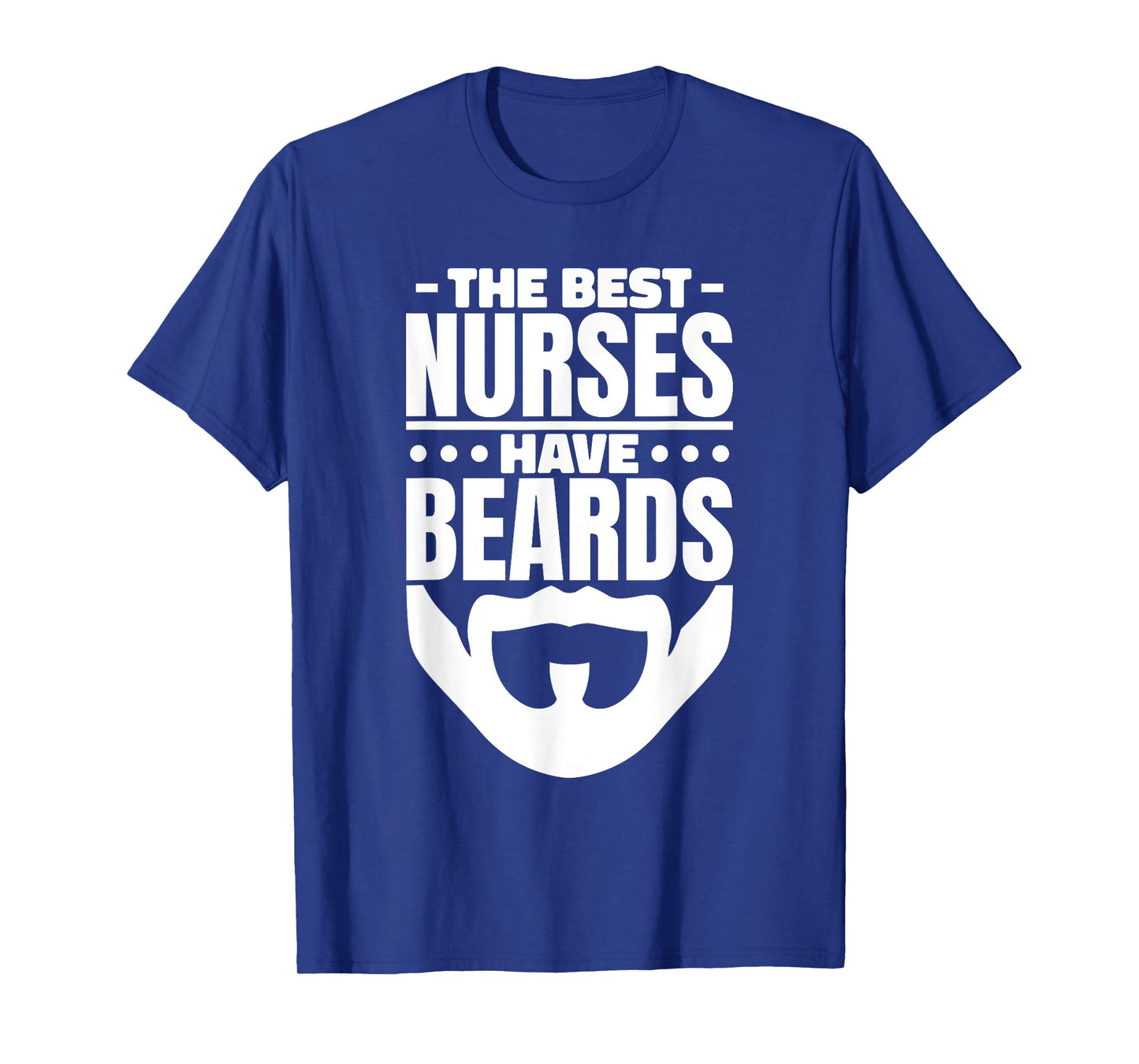 The Best Nurses Have Beards Nursing Student And Nurse Men T-Shirt