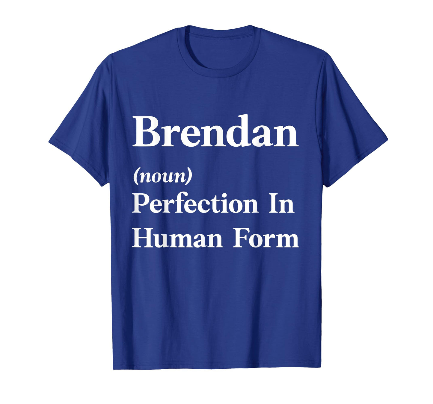 Personalized Brendan Funny Sarcastic Birthday Gift Idea T-Shirt