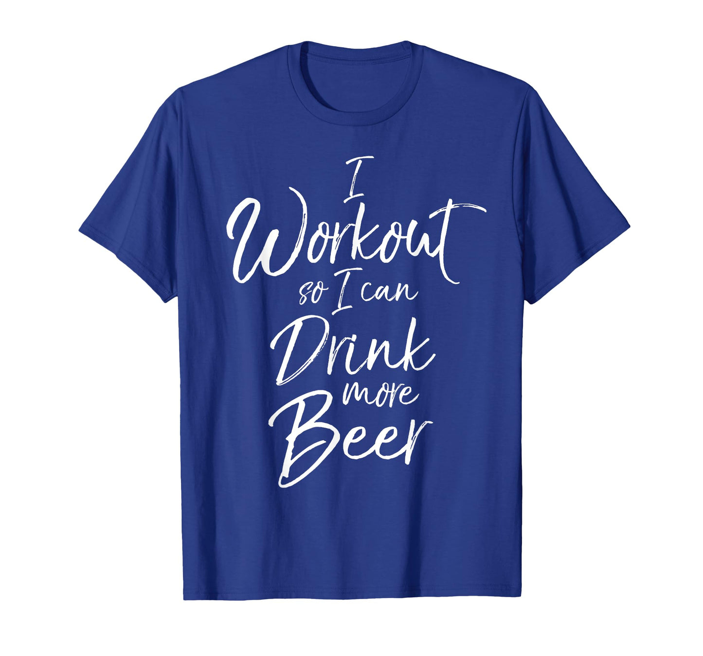 I Workout so I can Drink More Beer Shirt Funny Alcohol Tee T-Shirt