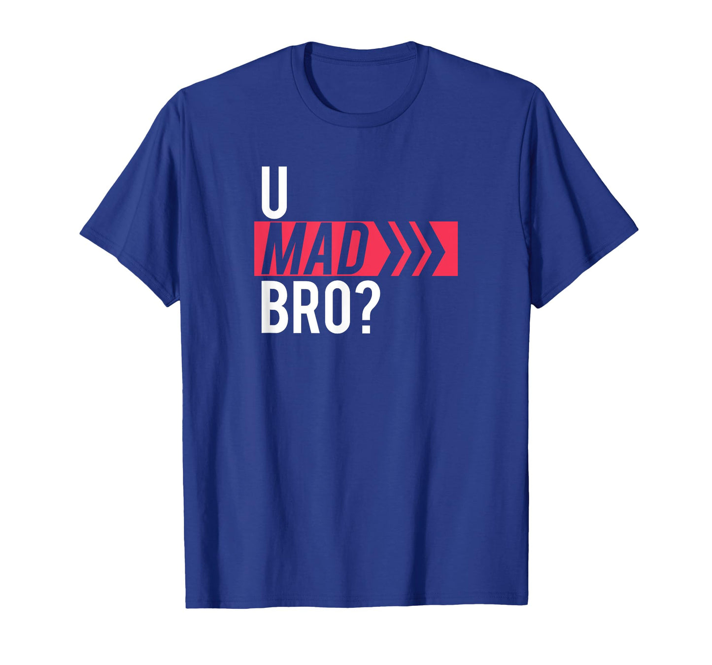 U MAD BRO? T-shirt T-Shirt