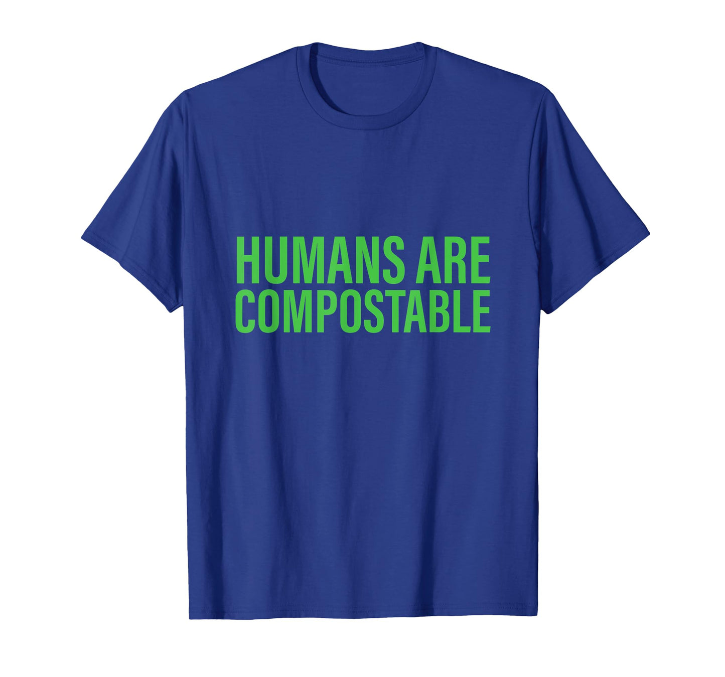 Humans Are Compostable Funny Humor Sustainable Compost T-Shirt