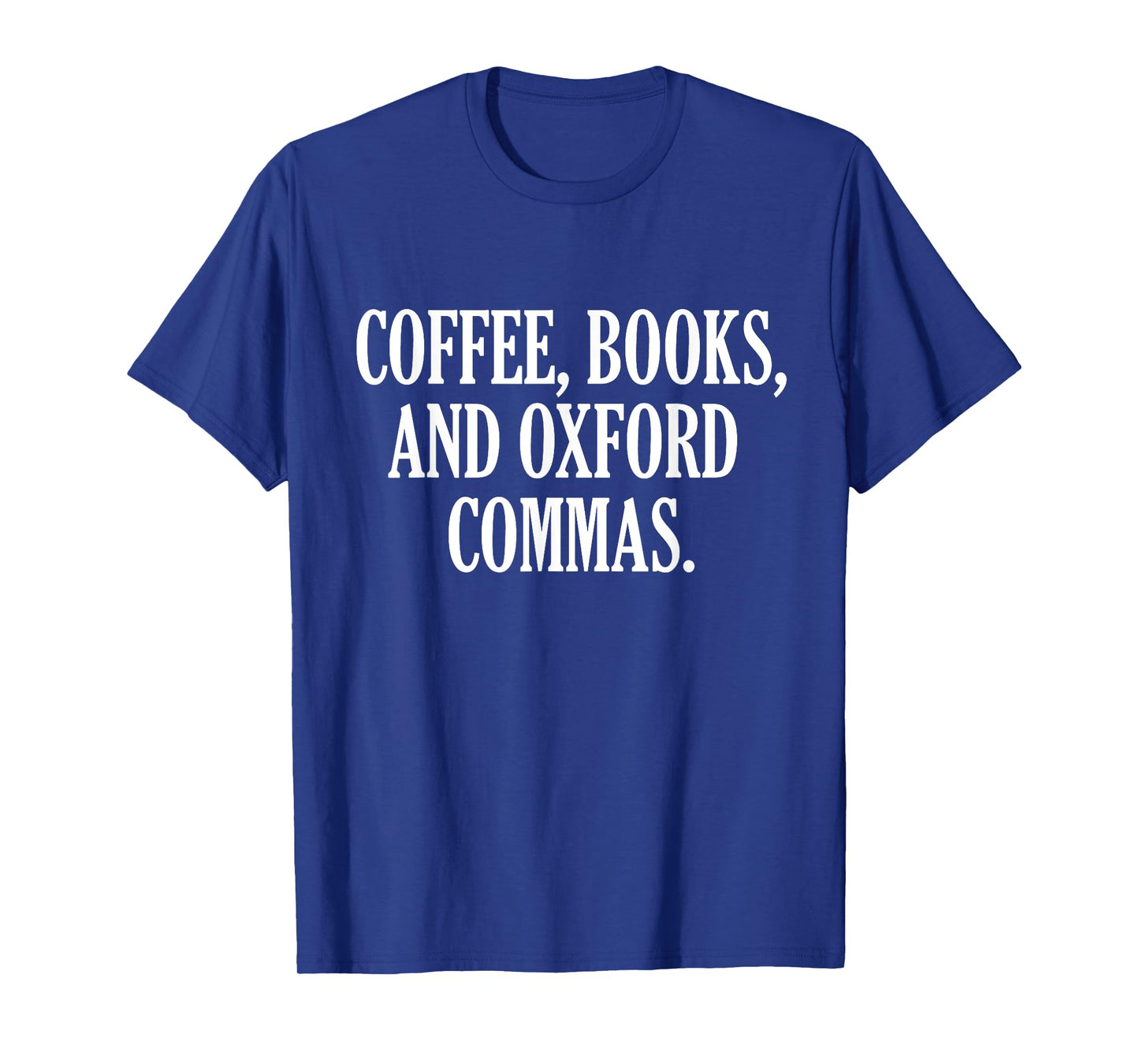 Book Lover Coffee Books and Oxford Commas Bookworm Librarian T-Shirt