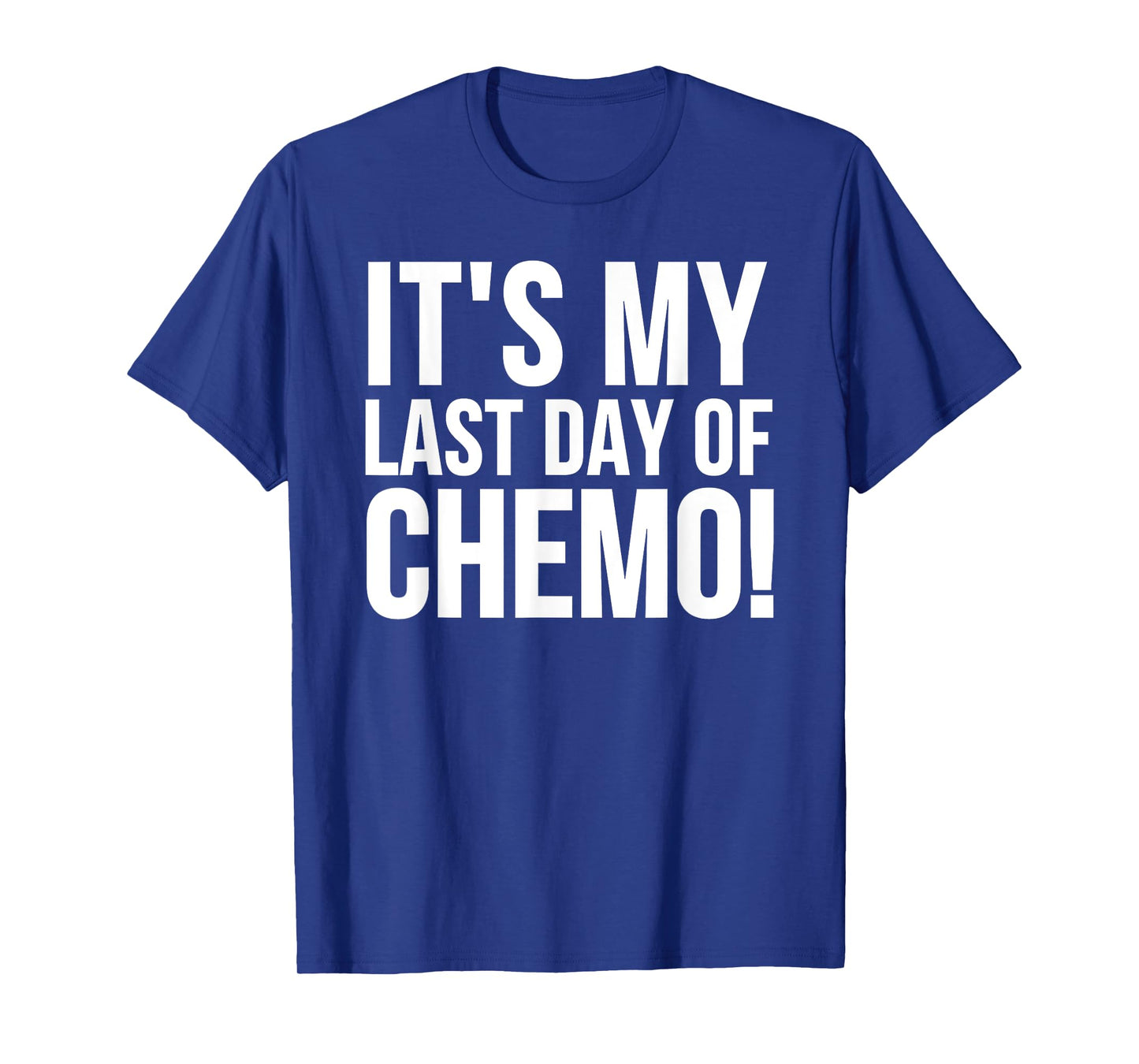 Cancer Survivor - It's My Last Day Of Chemo T-Shirt