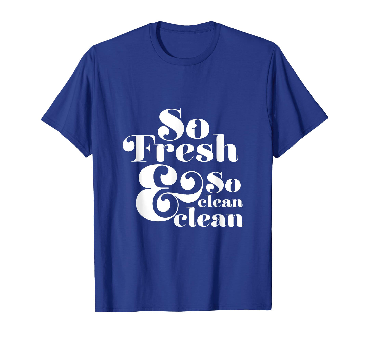 So Fresh & So Clean Clean T-Shirt