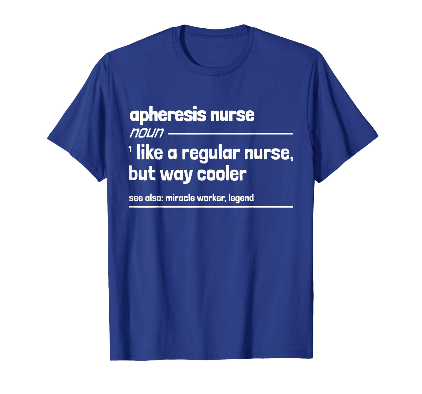 Apheresis Nurse Like a Regular Nurse But Way Cooler T-Shirt