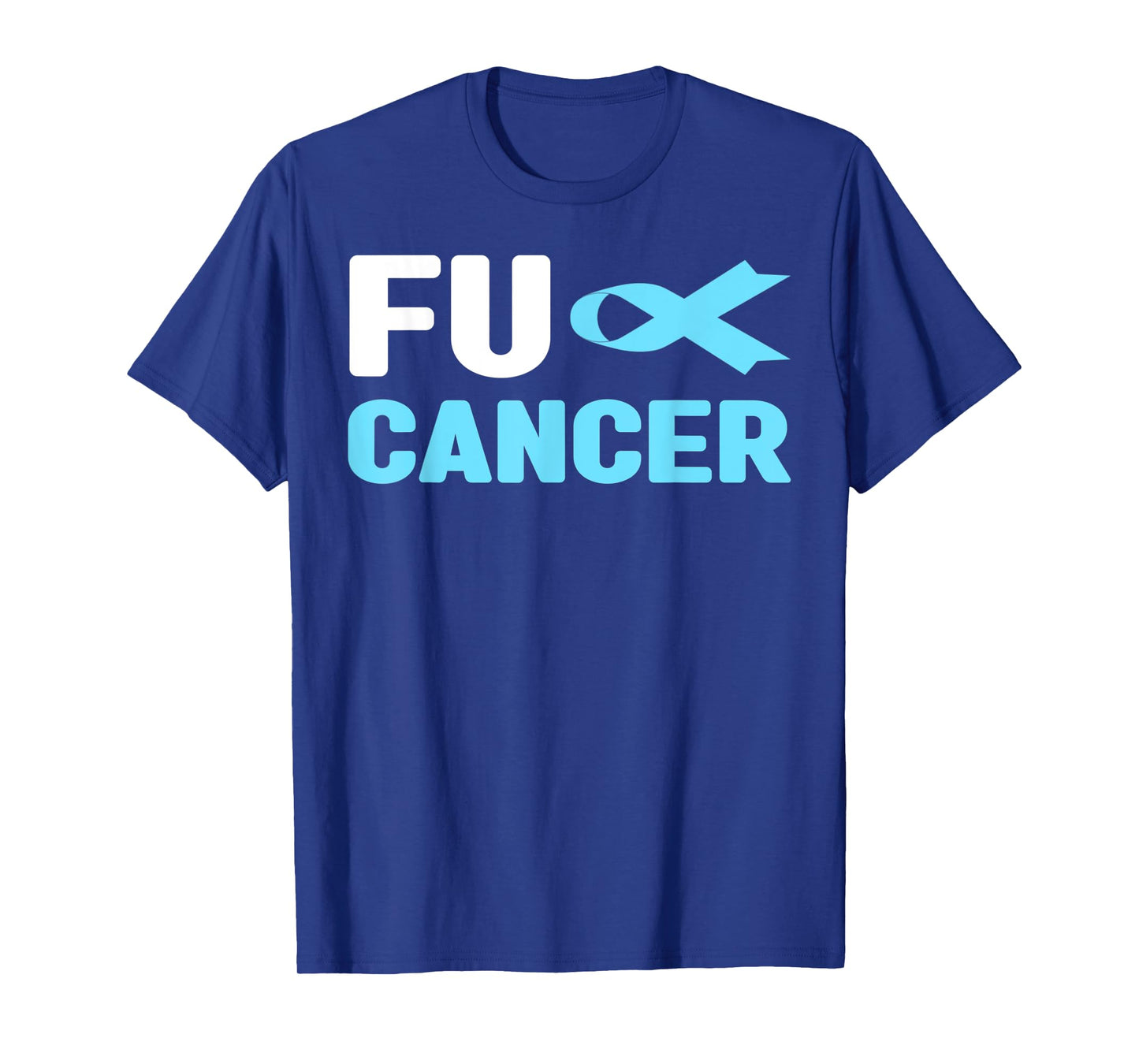 Fu Cancer T Shirt - Fu Prostate Cancer Awareness T-Shirt