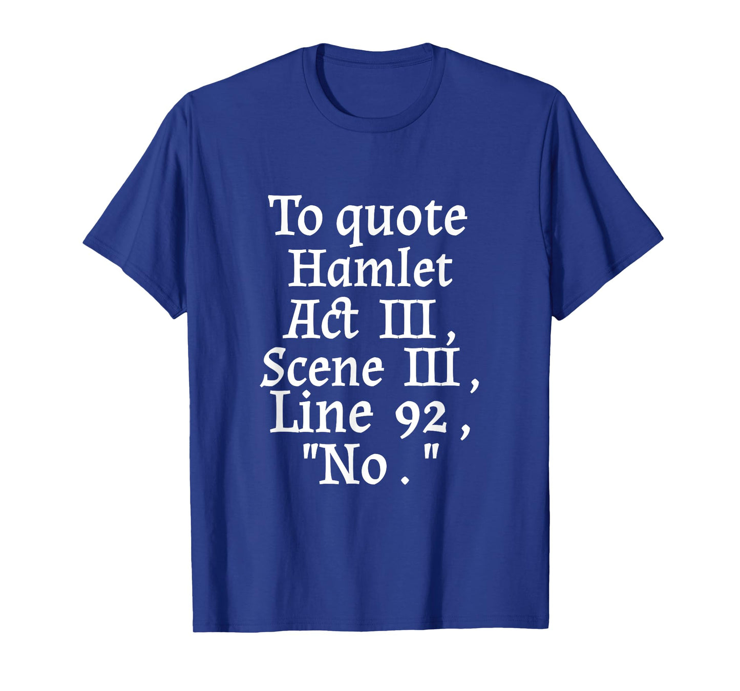 To Quote Hamlet Act III Scene III Line 92 No Literary T-Shirt