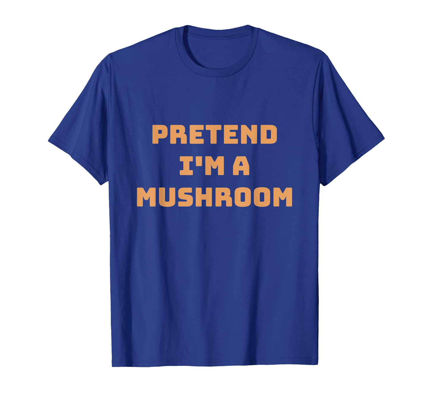 Pretend I'm A Mushroom Funny Lazy Halloween Costume Shroom T-Shirt