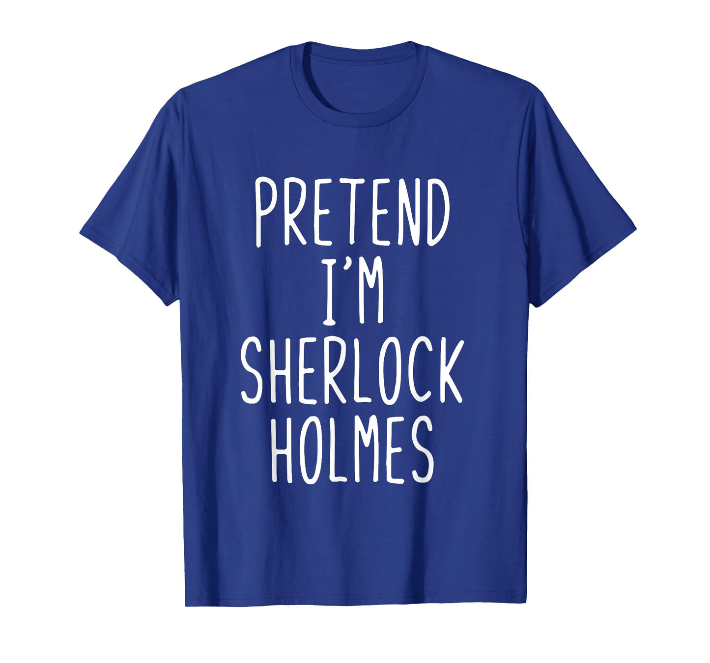 Pretend Im Sherlock Holmes Costume Halloween Lazy Adult Kids T-Shirt