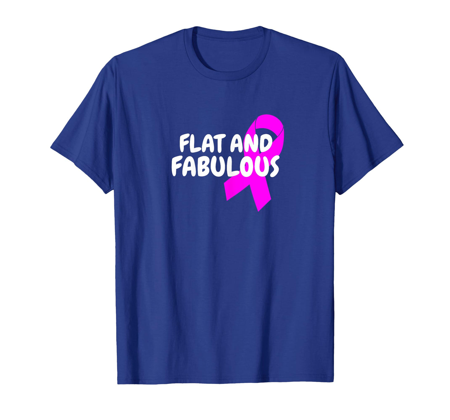 Positive Breast Cancer Flat And Fabulous Double Mastectomy T-Shirt