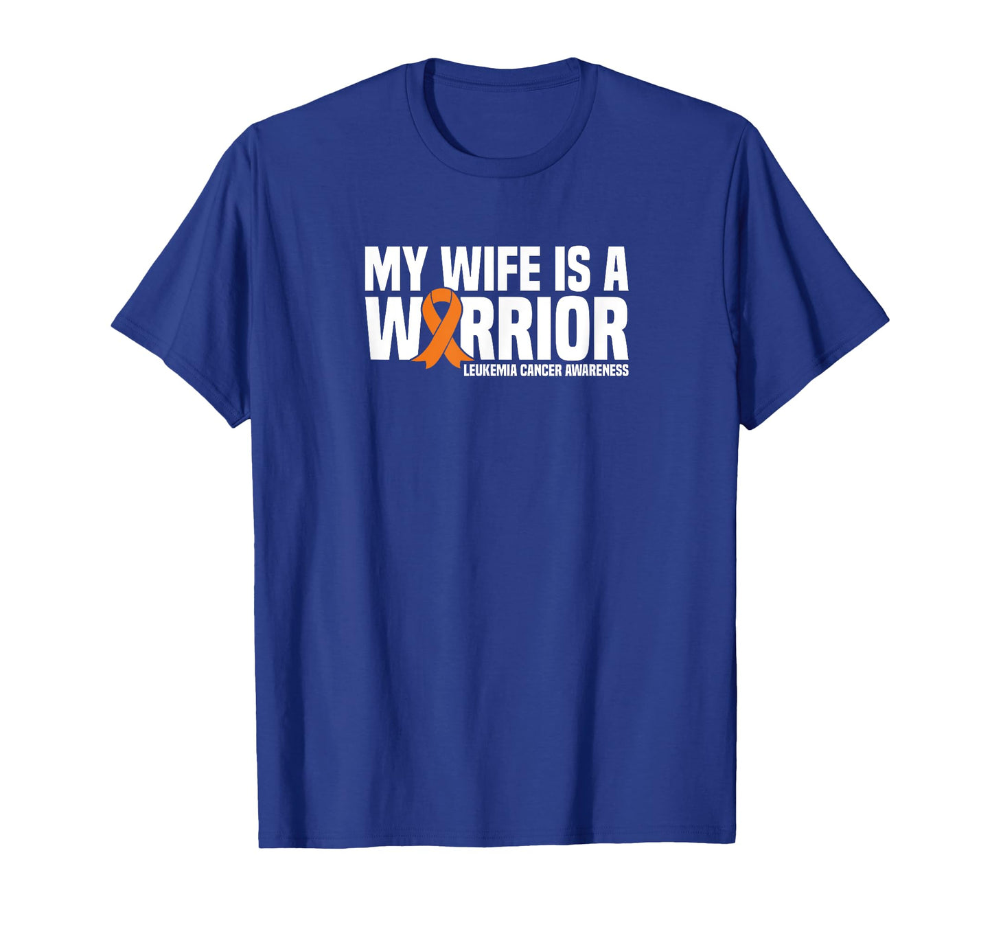 My Wife is a Warrior Orange Ribbon Leukemia Cancer Awareness T-Shirt
