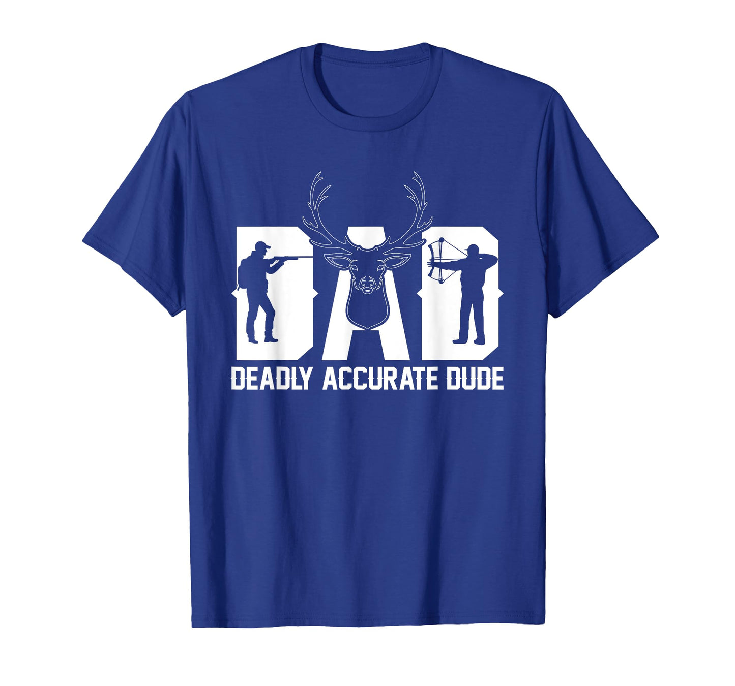 Funny Deer Hunting DAD Deadly Accurate Dude Cool Fathers Day T-Shirt