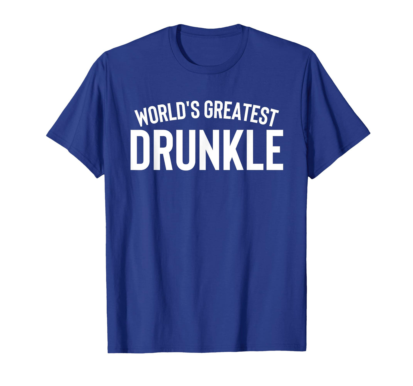 World's Greatest Drunkle T-Shirt Uncle Shirt Drinking Tee T-Shirt