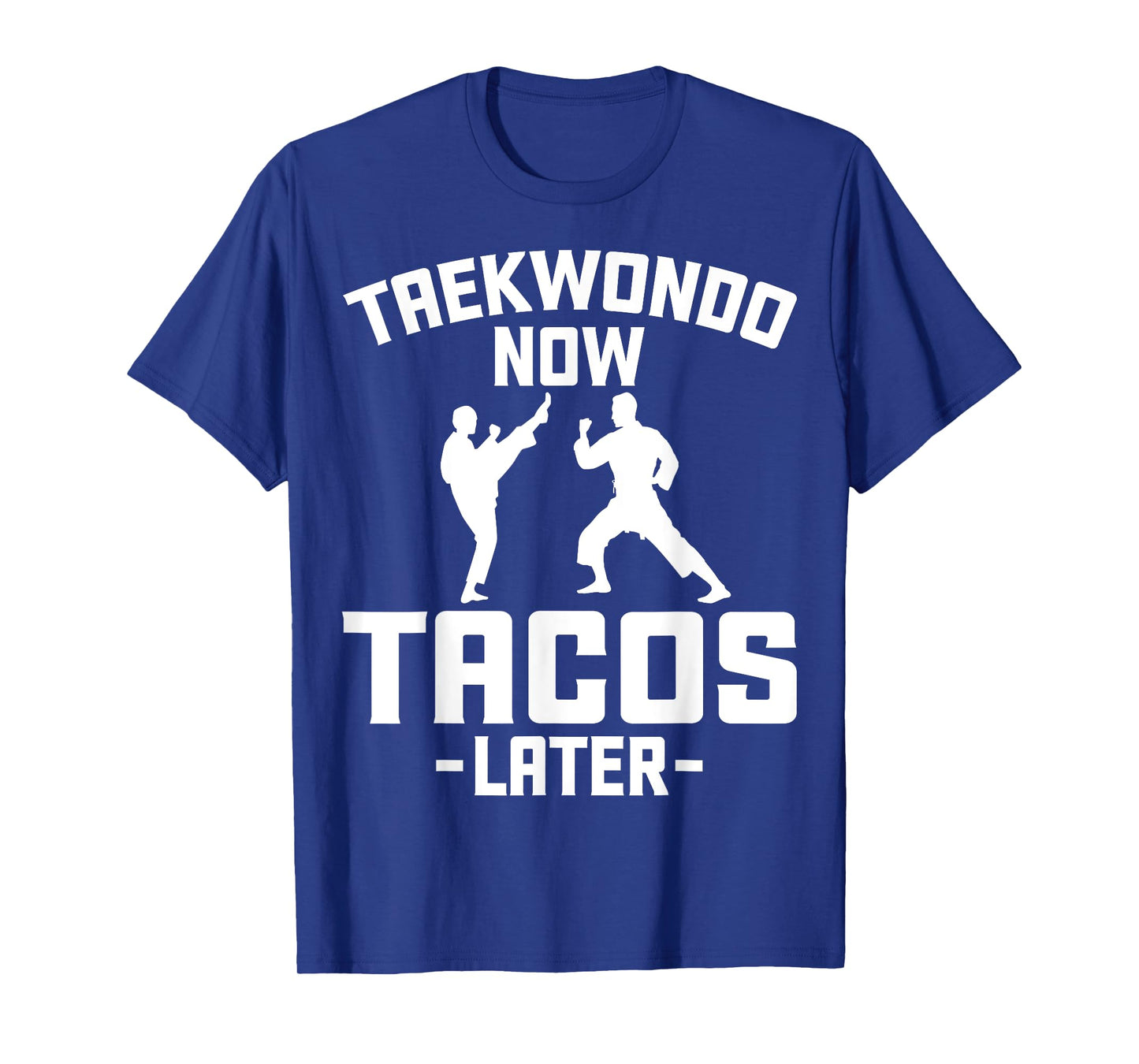 Taekwondo Now Tacos Later Martial Arts Taekwondo Tacos Lover T-Shirt