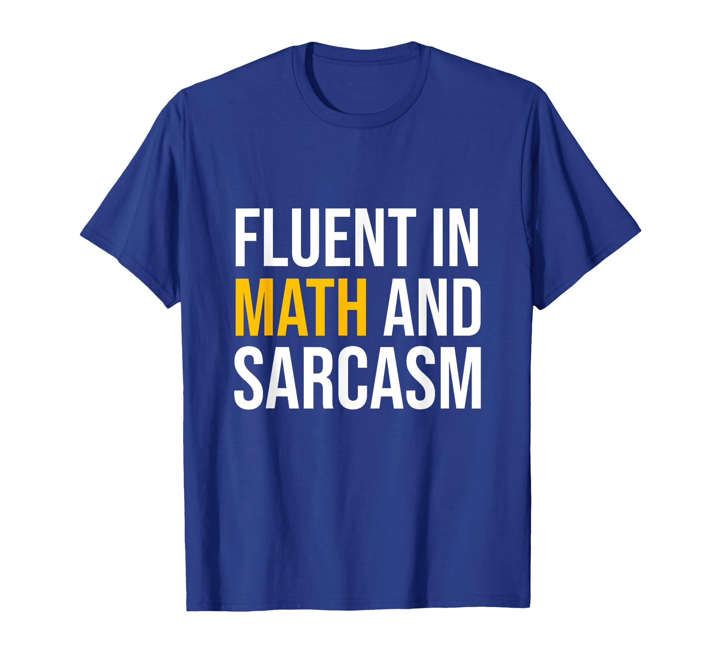fluent in math and sarcasm teacher appreciation day gift T-Shirt
