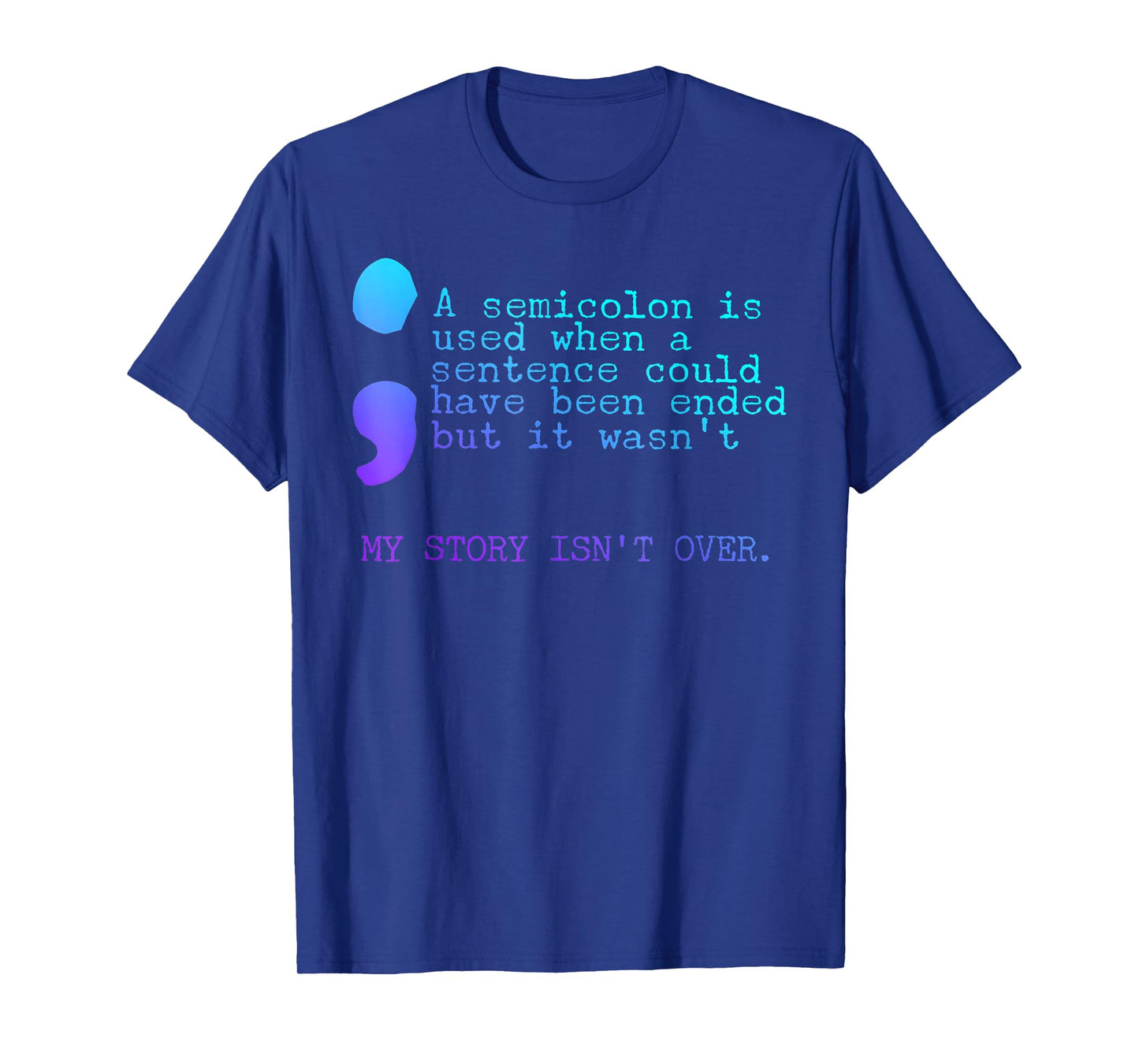 Semicolon My Story Isn't Over Mental Health Awareness Month T-Shirt