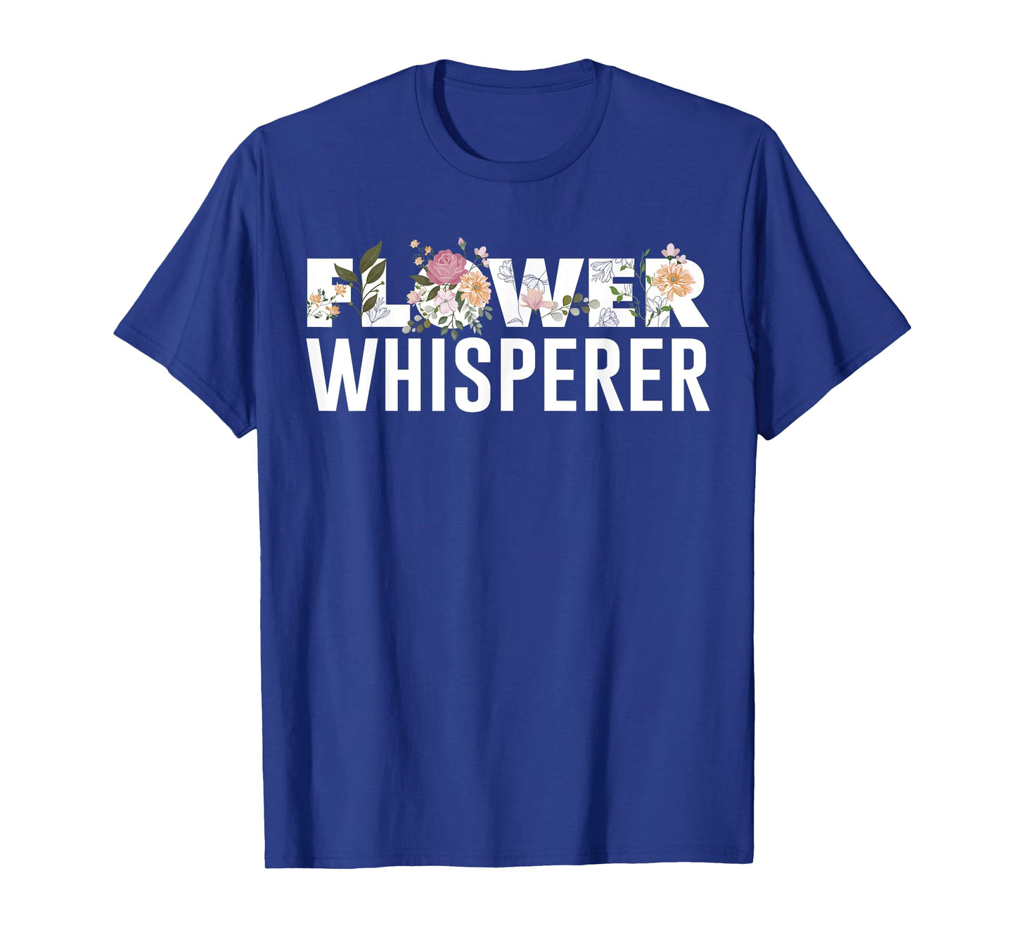 Flower Whisperer Funny Florist Shop Garden Job Plant Lovers T-Shirt