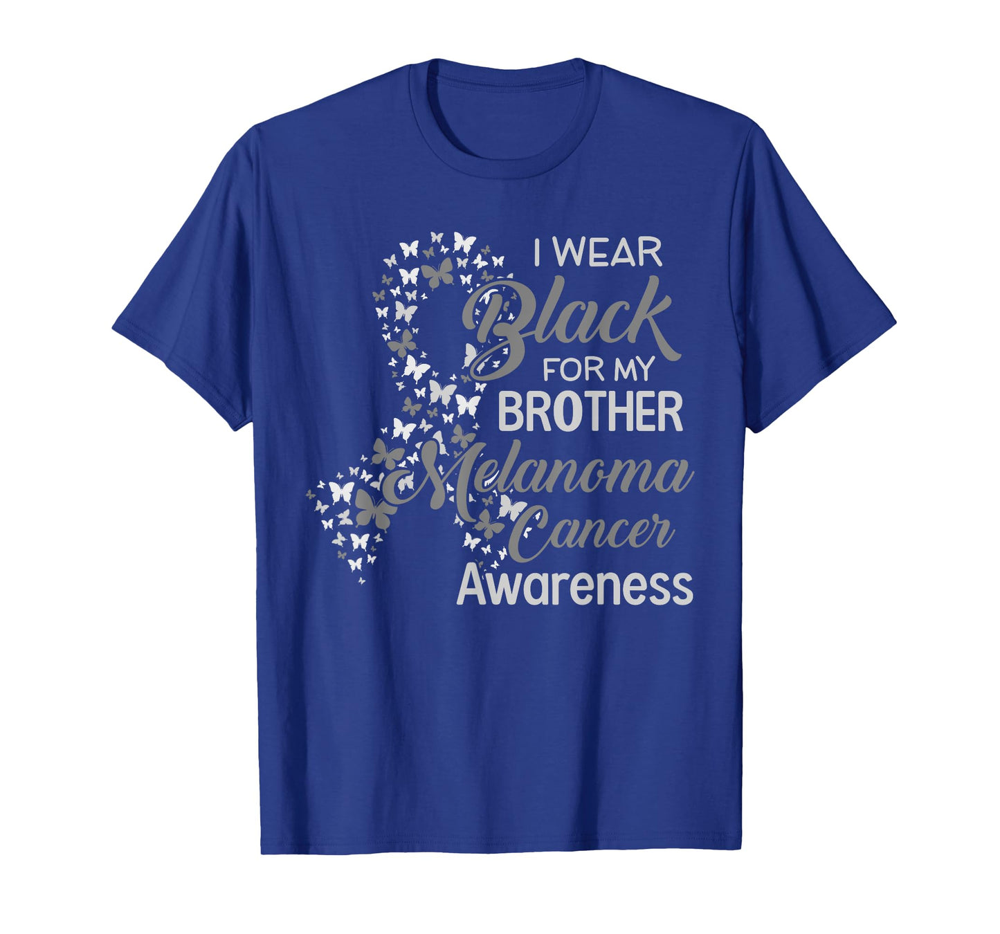 I wear Black for my Brother Melanoma Cancer Awareness T-Shirt