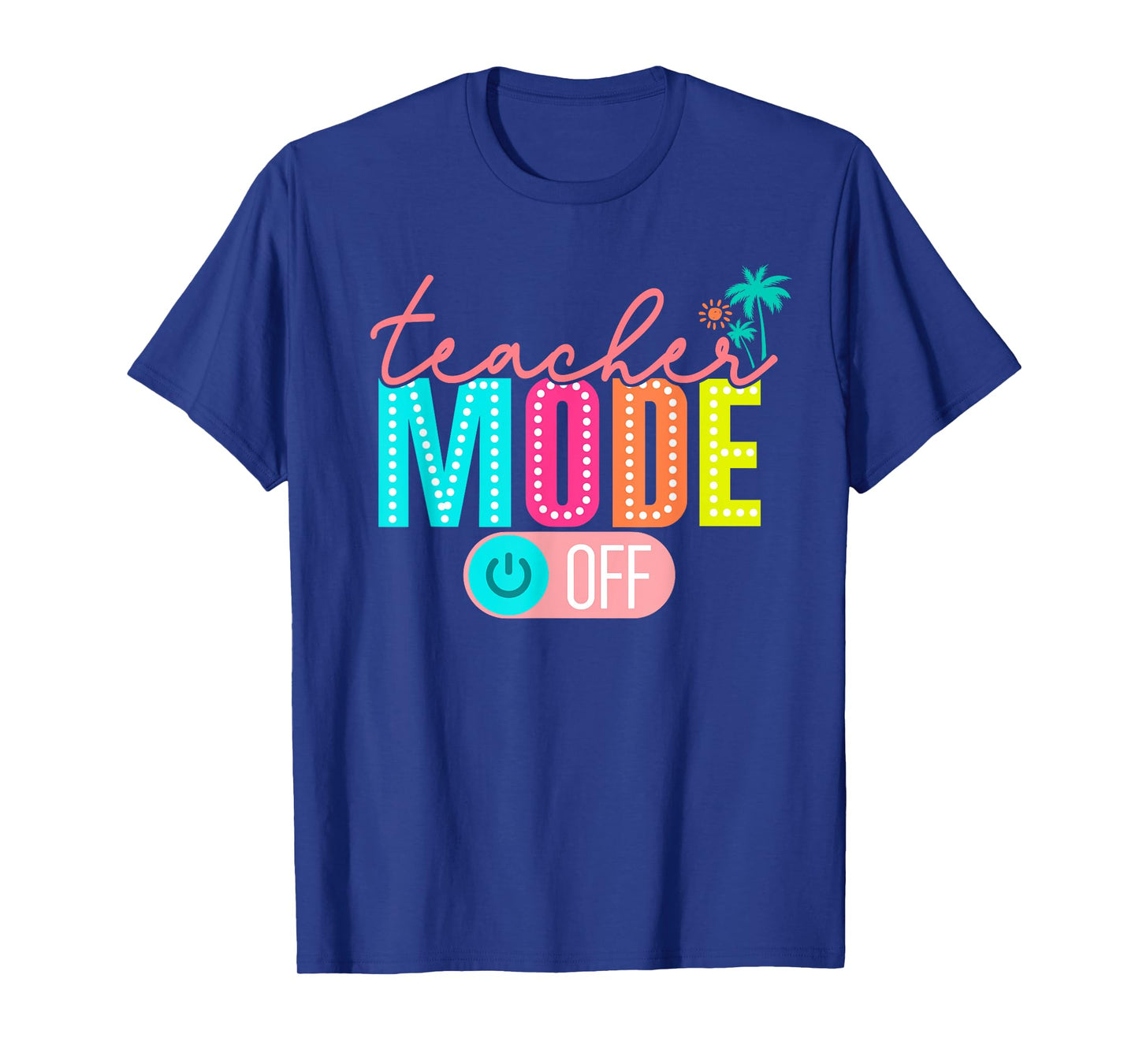 Retro Teacher Mode Off Happy Last Day Of School Hello Summer T-Shirt