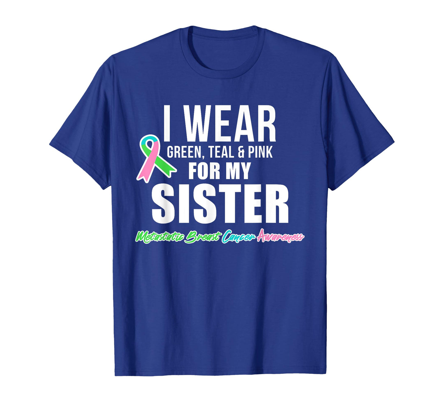 Metastatic Breast Cancer Shirt for Sister Cancer Awareness T-Shirt