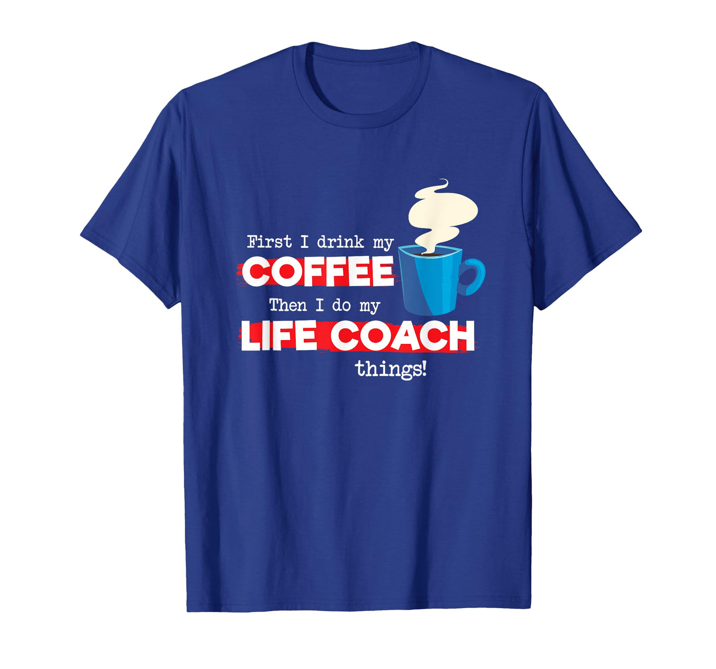 Life Coach & Coffee Lover, Funny Mentor Appreciation Saying T-Shirt