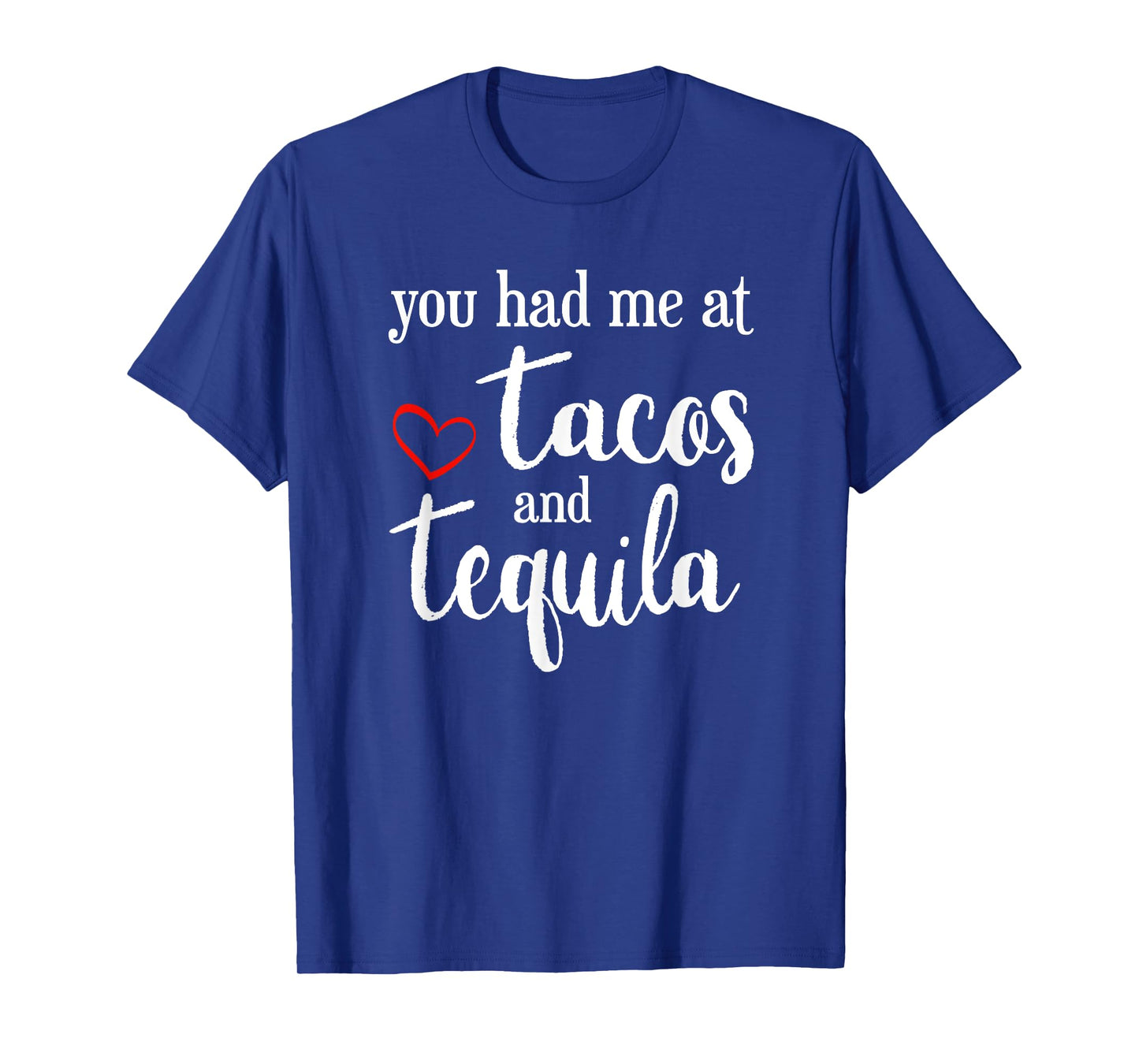 Valentines Day - You had me at Tacos and Tequila funny Shirt T-Shirt