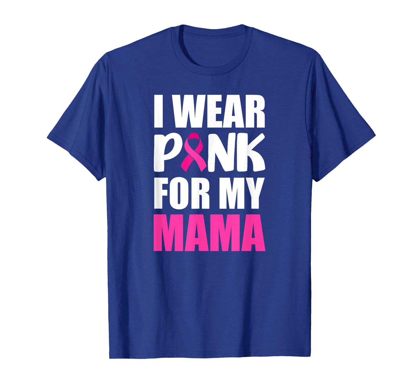 I Wear Pink For My Mama Pink Ribbon Breast Cancer Awareness T-Shirt