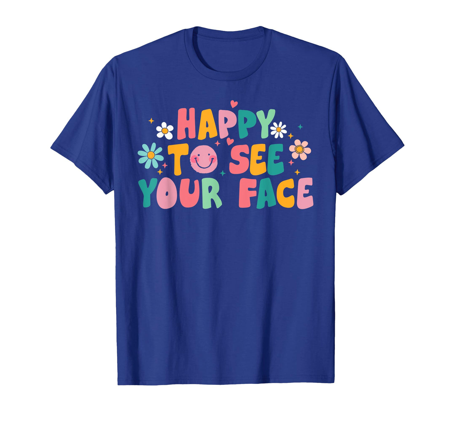 Happy To See Your Face Teacher Smile Daisy Back To School T-Shirt for Men Women