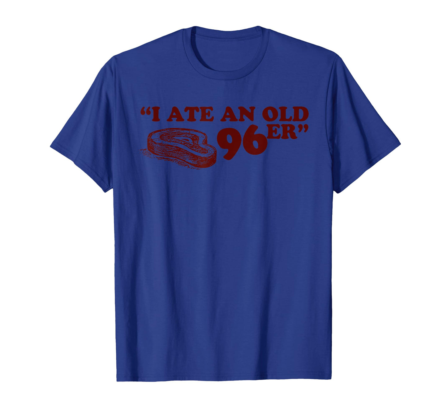 I Ate A 96er T-Shirt