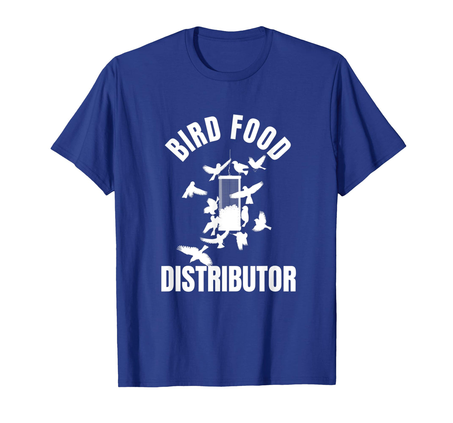 Bird Food Distributor Wild Bird Feeder Bird Seed Provider T-Shirt
