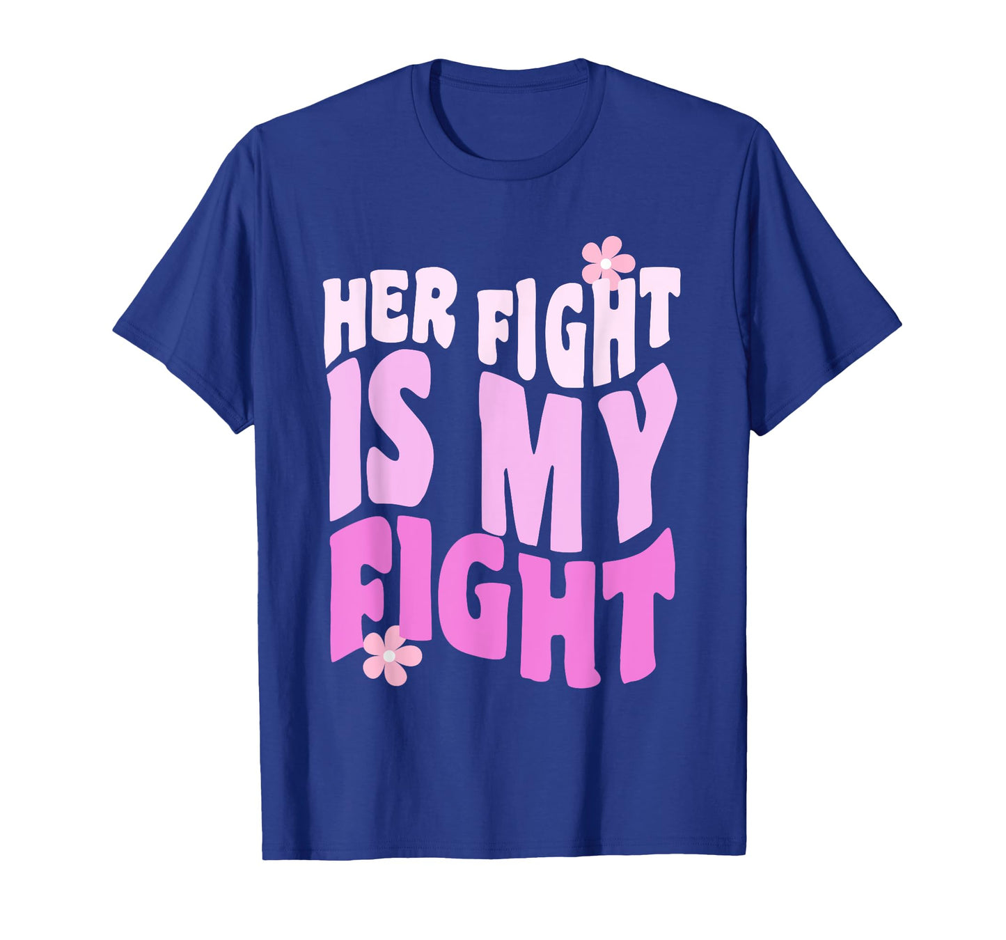 Her Fight Is My Fight Breast Cancer Awareness Family Support T-Shirt