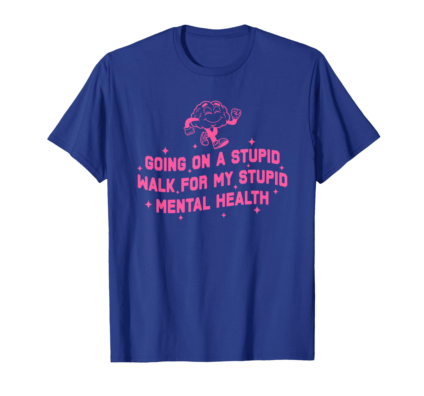 Funny Mental Health Going On A Walk T-Shirt