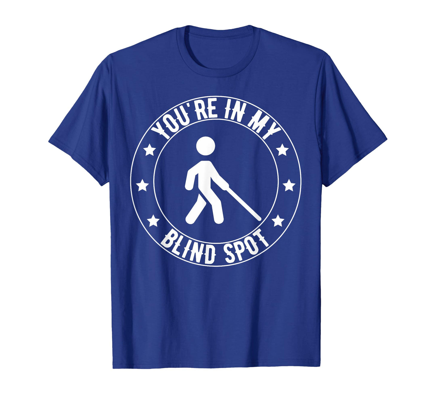 You're In My Blind Spot Funny Low Vision Blind Visual T-Shirt