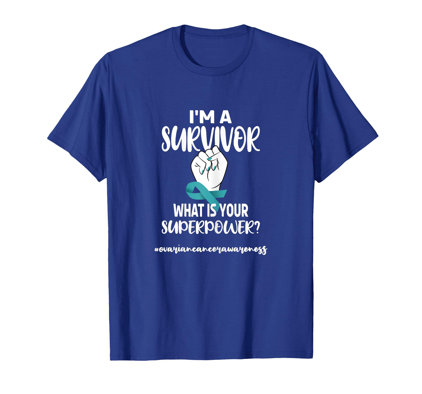 I'm A Survivor | Cancer Survivor Teal Ovarian Cancer Warrior T-Shirt