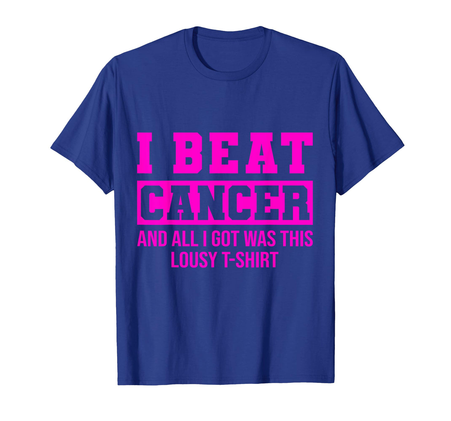 I Beat Cancer And All I Got Was This Lousy Breast Cancer T-Shirt