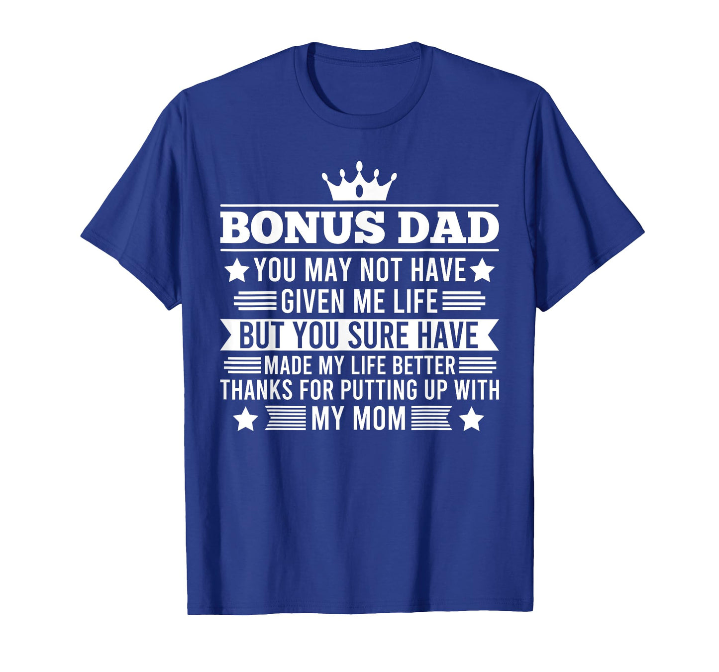 Bonus Dad You have made my life better Stepdad T-Shirt