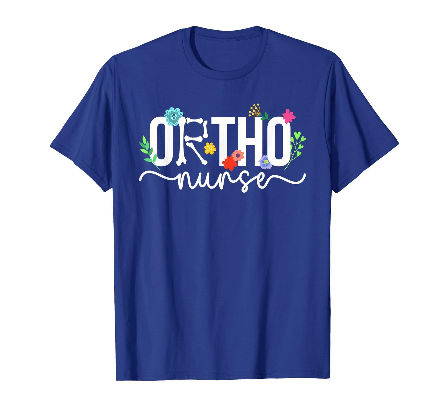 Ortho Nurse Flowers Orthopaedic Nurse Orthopedic Nursing T-Shirt