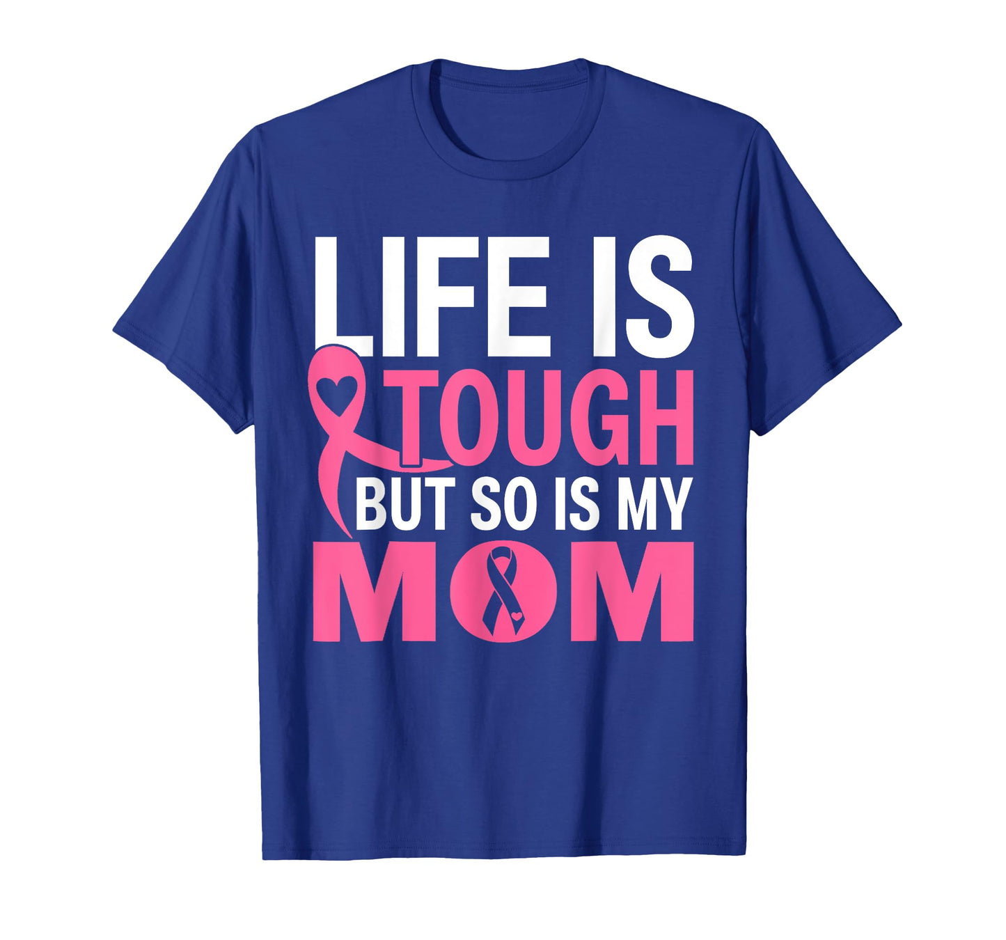 Life Is Tough But So Is My Mom Breast Cancer Ribbon For Mom T-Shirt