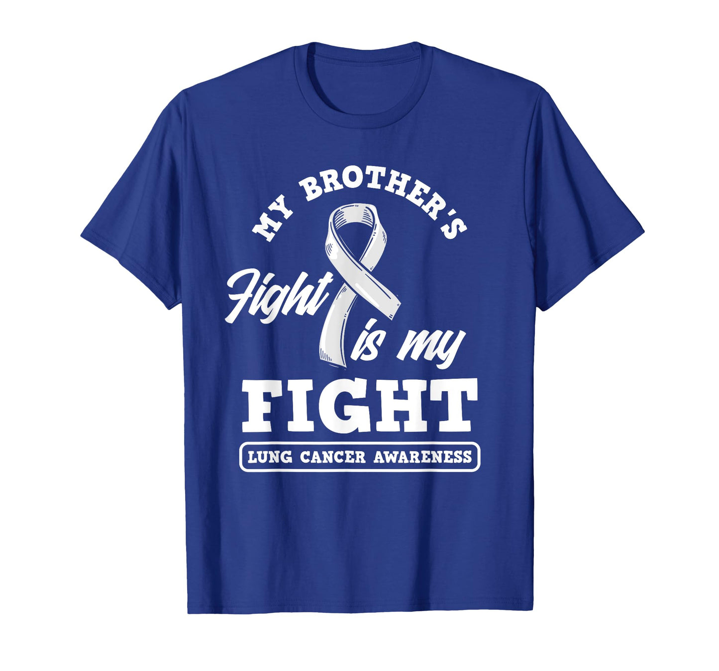 My Brother's Fight Is My Fight Lung Cancer Awareness T-Shirt