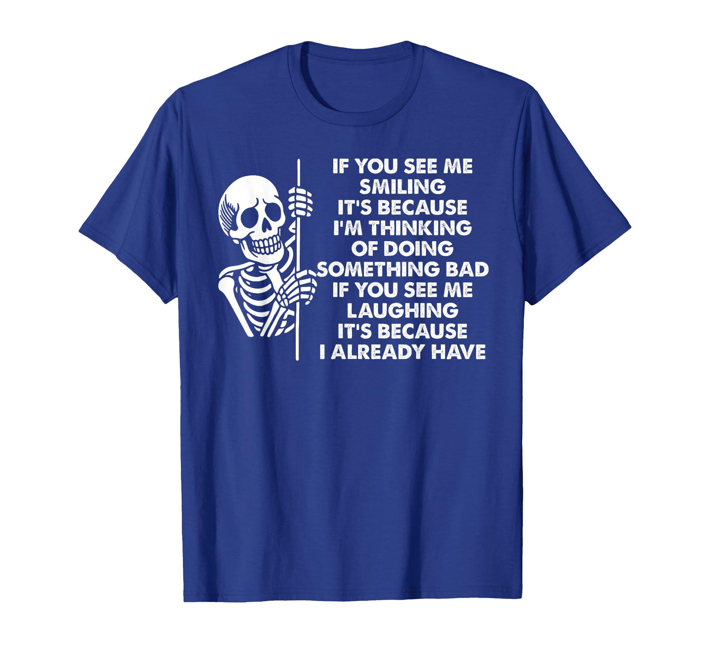 If You See Me Smiling It's Because I'm Thinking of Doing T-Shirt